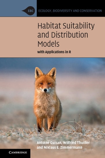 Habitat Suitability and Distribution Models - Antoine Guisan - Niklaus E. Zimmermann - Wilfried Thuiller