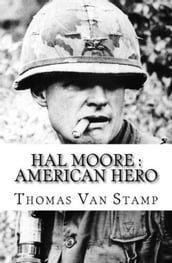 Hal Moore : American Hero