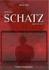 Hallo Schatz, bist du da?