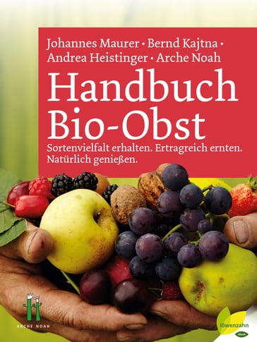 Handbuch Bio-Obst - Andrea Heistinger - ARCHE NOAH - Bernd Kajtna - Johannes Maurer