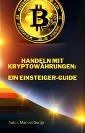 Handeln mit Kryptowährungen: Ein Einsteiger-Guide