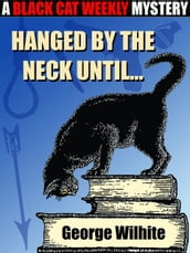 Hanged By the Neck Unti...