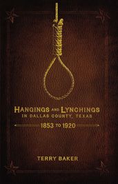 Hangings and Lynchings in Dallas County, Texas