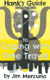 Hank s Guide to Coping with Time Travel