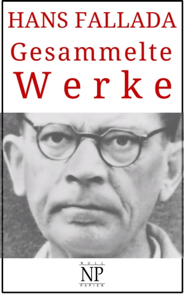 Hans Fallada  Gesammelte Werke - Hans Fallada