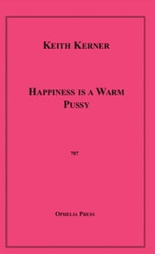 Happiness is a Warm Pussy