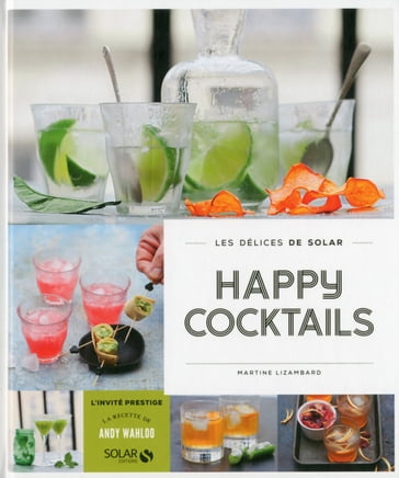 Happy cocktails - Les délices de solar - Martine Lizambard