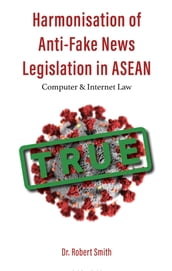 Harmonisation of Anti-Fake News Legislation in ASEAN