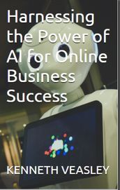 Harnessing the Power of AI for Online Business Success