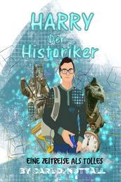 Harry, Der Historiker: Eine Zeitreise Als Tolles