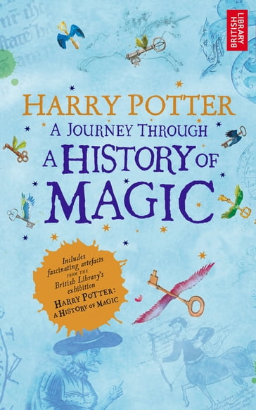Harry Potter - A Journey Through A History of Magic - British British Library