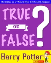 Harry Potter - True or False?