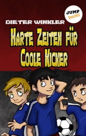 Harte Zeiten für Coole Kicker - Band 2
