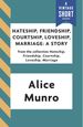 Hateship, Friendship, Courtship, Loveship, Marriage: A Story