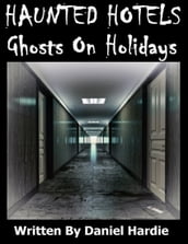 Haunted Hotels: Ghosts On Holidays