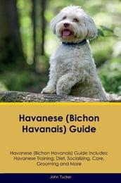 Havanese (Bichon Havanais) Guide Havanese Guide Includes