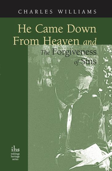 He Came Down from Heaven and The Forgiveness of Sins - Charles Williams