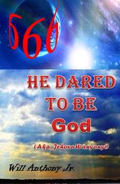He Dared To Be God (aka Jehovah Wanyonyi)
