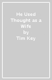 He Used Thought as a Wife
