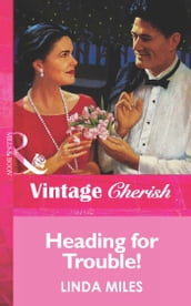 Heading For Trouble! (Mills & Boon Vintage Cherish)