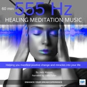 Healing Meditation Music 555 Hz 60 minutes