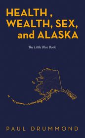 Health , Wealth, Sex, and Alaska