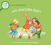 Health and Fitness: My Amazing Body