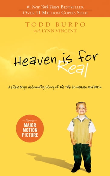 Heaven is for Real: A Little Boy's Astounding Story of His Trip to Heaven and Back - Todd Burpo - Lynn Vincent