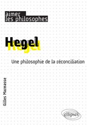 Hegel. Une philosophie de la réconciliation