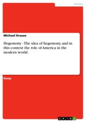 Hegemony - The idea of hegemony, and in this context the role of America in the modern world.