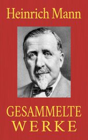 Heinrich Mann - Gesammelte Werke