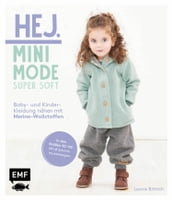 Hej Minimode - Super soft: Baby- und Kinderkleidung nähen mit Merino-Wollstoffen