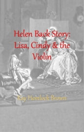 Helen Backstory: Lisa, Cindy, and the Violin