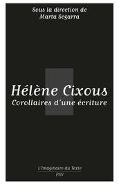 Hélène Cixous. Corollaires d une écriture