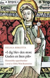 Heliga Birgitta - I dig blev den store Guden en liten pilt