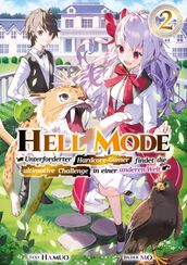 Hell Mode: Unterforderter Hardcore-Gamer findet die ultimative Challenge in einer anderen Welt (Light Novel): Band 2