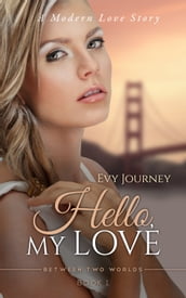 Hello, My Love (Between Two Worlds, Book 1)
