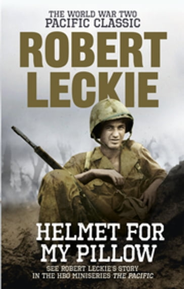 Helmet for my Pillow - Robert Leckie