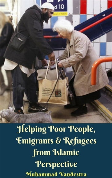 Helping Poor People, Emigrants & Refugees from Islamic Perspective - Muhammad Vandestra