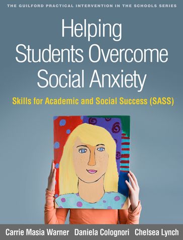 Helping Students Overcome Social Anxiety - PhD Carrie Masia Warner - PsyD Daniela Colognori - MA Chelsea Lynch