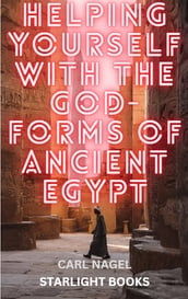 Helping Yourself with the God-Forms of Ancient Egypt
