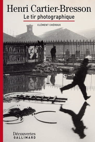 Henri Cartier-Bresson - Découvertes Gallimard - Clément Chéroux