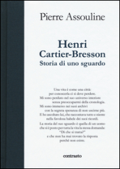 Henri Cartier-Bresson. Storia di uno sguardo. Ediz. illustrata