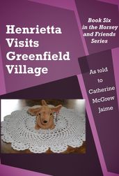 Henrietta Visits Greenfield Village