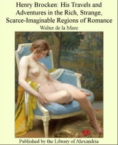 Henry Brocken: His Travels and Adventures in The Rich, Strange, Scarce-Imaginable Regions of Romance