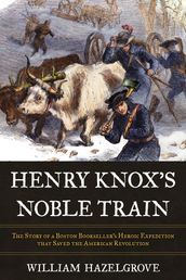 Henry Knox s Noble Train