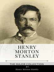 Henry Morton Stanley The Major Collection