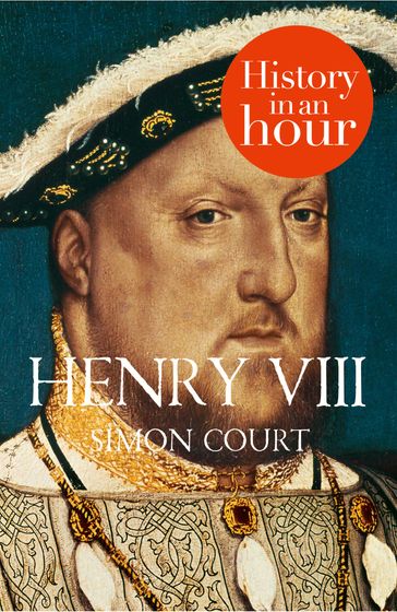 Henry VIII: History in an Hour - Simon Court