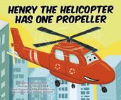 Henry the Helicopter Has One Propeller