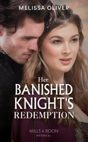 Her Banished Knight s Redemption (Mills & Boon Historical) (Notorious Knights, Book 2)